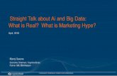 Straight Talk about Ai and Big Data: What is Real? What is … · 2018-05-22 · Hype: AI is very poorly understood and implemented 1. AI is going to take jobs away Opportunity for