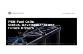 PEM Fuel Cells Status, Developments and Future Drivers · 2018-09-19 · Fuel Cell Electric Vehicles into the Mainstream • FCEVs and their refuelling infrastructure are in the early