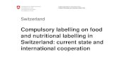 Compulsory labelling on food and nutritional labelling in ... · Federal Food Safety and Veterinary Office FSVO • Michael Beer Compulsory labelling New Ordinance on Food Information