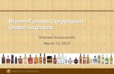 Brown-Forman Corporation Global Logistics...Brown Forman Corporation Overview Started under George Garvin Brown in 1870. Produced top shelf whiskey in sealed glass bottles. Among the