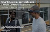 Towards Accessible Conversations in a Mobile Context for ... · Towards Accessible Conversations in a Mobile Context for People who are Deaf or Hard of Hearing Dhruv Jain, Rachel