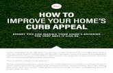 HOW TO IMPROVE YOUR HOME’S CURB APPEAL › wp-content › uploads › 2020 › 04 › Curb-A… · IMPROVE YOUR HOME’S CURB APPEAL EXPERT TIPS FOR MAKING YOUR HOME’S EXTERIOR