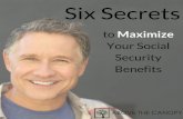 to Maximize Your Social Security Six Secrets Benefitsabovethecanopy.us/.../05/...to-Maximize-Your-Social-Security-Benefits… · Six Secrets to Maximize Your Social Security Benefits