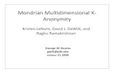 Kristen Lefevre, David J. DeWi, and Raghu Ramakrishnanadamlee/courses/cs3525/2009fa/lectures/mondrian.pdfMondrian Muldimensional K‐ Anonymity Kristen Lefevre, David J. DeWi, and