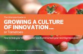 The Ultimate Guide to GROWING A CULTURE OF INNOVATION · Nurturing innovation is a lot like growing tomatoes. If you want to enjoy a fresh-from-the-vine tomato, it takes hard work