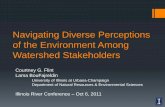 Navigating Diverse Perceptions of the Environment Among …ilrdss.isws.illinois.edu/pubs/govconf2011/session4a/... · 2012-01-18 · Navigating Diverse Perceptions of the Environment