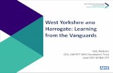 West Yorkshire and Harrogate: Learning from the Vanguards · Harrogate: Learning from the Vanguards Rob Webster CEO, SWYPFT NHS Foundation Trust ... Urgent and emergency care-Specialist
