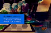 MAKING DIGITAL Transformation Real for SMBs · Making Digital Transformation Real for SMBs 7 There are many ways in which companies can create new value streams and bolster their