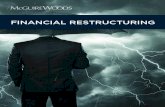 FINANCIAL RESTRUCTURING - McGuireWoodsand legal risks inherent in the restructuring process and offering practical and innovative solutions to complex problems. We adopt an efficient,