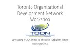 Toronto Organizational Development Network Workshop...Toronto Organizational Development Network Workshop Leveraging VUCA Prime to Thrive in Turbulent Times Rob Elkington, Ph.D.