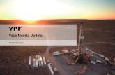 Vaca Muerta Update - YPF...Light oil production (35 to 37 API) 230 to 320 m thick (Vaca Muerta high TOC interval) Oil In Place Narambuena, 2YPF 100% (125 km ): 11.2 Billion Bbl Bajo