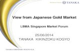 View from Japanese Gold Market › assets › events › Singapore F › LBMABMF2014_S2...TANAKA KIKINZOKU KOGYO K.K. View from Japanese Gold Market LBMA Singapore Market Forum 25/06/2014