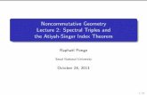 Noncommutative Geometry Lecture 2: Spectral Triples and ...ponge/Lecture_Notes/Tsinghua2.pdf · The Atiyah-Singer Index Theorem Remark The index formula can be proved by heat kernel