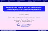 Deterministic chaos, fractals and diffusion: From …klages/talks/paris_michel.pdfDeterministic chaos, fractals and diffusion: From simple models towards experiments Rainer Klages