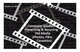 Computer Studies: Preserving & Recycling Old Media (Photos ... › ... › Preserving_Recycling.pdf · Computer Studies: Preserving & Recycling Old Media (Photos, Film, Cassettes)