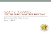 LOMITA CITY COUNCIL Water... · 6/14/2016  · •City owns 1,352 Acre Feet of Adjudicated Water Rights (allowable pumping) in the West Coast Groundwater Basin. • One acre feet