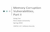 Memory Corruption Vulnerabilities, Part II · 2019-05-18 · Memory corruption vulnerabilities in C/C++ Corrupting critical data in memory E.g., return addresses, function pointers,