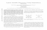 Latent Variable Discovery Using Dependency Patterns · Latent Variable Discovery Using Dependency Patterns Xuhui Zhang , Kevin B. Korby, Ann E. Nicholson z, Steven Mascaro Clayton