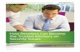 How Resellers Can Become the Trusted Advisors on Security ...i.crn.com/custom/Webroot_Become_Trusted_Advisor.pdf · WHITE PAPER HOW RESELLERS CAN BECOME THE TRUSTED ADVISORS ON SECURITY