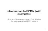 Introduction to BPMN (with examples)anna.lamek/ZAJECIA/BPM/BPMN_intro.pdf · Introduction to BPMN (with examples) Source of the presentation: Prof. Marlon Dumas materials (BPMN expert)