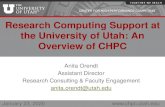 Research Computing Support at the University of Utah: An ... › presentations › CHPC... · Research Computing Support at the University of Utah: An Overview of CHPC Anita Orendt