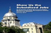Show Us the Subsidized Jobs · We rate each one based on the inclusion of data such as recipient name, subsidy dollar amounts, job-creation numbers, wage levels in those jobs, the