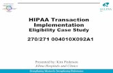 HIPAA Transaction ImplementationHIPAA Transaction Implementation Eligibility Case Study 270/271 004010X092A1 ... Use the 270/271 transaction in fast batch (real-time) to determine