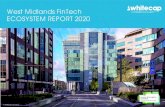 West Midlands FinTech ECOSYSTEM REPORT 2020 · 2020-05-26 · that could sustain around 100 FinTech startups and scaleups. 5. 2 of the 19 regionally based FinTech firms to participate