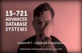 CMU SCS 15-721 (Spring 2017) :: Database Compression · CMU 15-721 (Spring 2017) OBSERVATION . I/O is the main bottleneck if the DBMS has to fetch data from disk. In-memory DBMSs