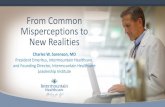 From Common Misperceptions to New Realities · From Common Misperceptions to New Realities Charles W. Sorenson, MD President Emeritus, Intermountain Healthcare, and Founding Director,