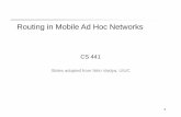 Routing in Mobile Ad Hoc Networkscs441/lectures/dsr_aodv.pdf · Routing in Mobile Ad Hoc Networks CS 441 Slides adopted from Nitin Vaidya, UIUC. 2 ... Routing in wireless Mobile Networks