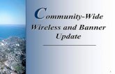 ommunity Wide Wireless and Banner Update · 4 • Network backbone – NMU installed 15,000+ port routed network • Wired network connections (100 mbps to 1,000 mbps) – Open areas,