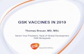 Senior Vice President, Head of Global Development GSK ... · GSK vaccines in 2010 A world leader in vaccines One of the broadest portfolios and fastest growing vaccines businesses