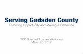 Serving Gadsden County - Tallahassee Community College · Serving Gadsden County TCC Board of Trustees Workshop March 20, 2017 ... • Developed a comprehensive service delivery ...