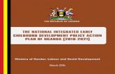 THE NATIONAL INTEGRATED EARLY CHILDHOOD … · 2016-11-07 · The National Integrated Early Childhood Development Policy Action Plan (2016-2021) of Uganda I v Foreword The Government
