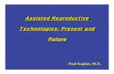 Assisted Reproductive Technologies: Present and Future · In Vitro Fertilization (IVF) Daily S/C or IM FSH/hMG injection Follicular monitoring with serum estradiol and transvaginal