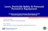 Laws, Pesticide Safety & Personal Protective Equipment · 2020-04-28 · Laws, Pesticide Safety & Personal Protective Equipment Limited Commercial Landscape Maintenance ... swallowing