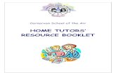 HOME TUTORS’ RESOURCE BOOKLET - School of the Air Tutors/Home Tutors Resource … · During Home visits the teachers will work with students on set work and/or other activities.
