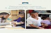 Personalized Learning: A guidebook for city leaders › fulltext › ED585161.pdfPersonalized learning for all students: Learning experiences for all students are tailored to their
