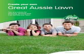 Create your own Great Aussie Lawn - Yellowpages.com › 7e2f5d0b-5d9c-4221-ad12-4a... · 2017-05-22 · Lawn tips Choosing the right seed It is important to choose the correct grass