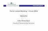 Parish Liaison Presentation June 2014€¦ · Parish Liaison Meeting – 4 June 2014 WlWelcome John Richardson Head of Community Services. General Updates Wendy May Community Focus