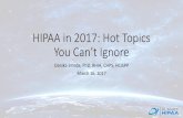 HIPAA in 2017: Hot Topics You Can’t Ignore · 3/16/2017  · when it comes to HIPAA and we don’t have to write them down. My Organization is too small to have to comply with the