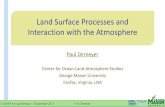 Land Surface Processes and Interaction with the Atmosphere · ECMWF Annual Seminar –3 September 2015 P. A. Dirmeyer The Role of an LSM Vis-à-vis the Atmosphere: •Absorb and emit