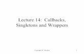 Lecture 14: Callbacks, Singleton and Wrapperscseweb.ucsd.edu/classes/fa04/cse111/lectures/Lecture 14 Callbacks... · – normally GUI will call getADate() in DL when user indicates