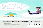 Flexible and Secure Hybrid Cloud Hosting · Flexible and Secure Hybrid Cloud Hosting •Reduce cost of in-house IT systems, infrastructure ... •Maintain client-server software investment.