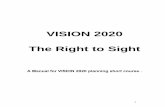 VISION 2020 The Right to Sight › gb › articulos › Vision2020.pdfcommunity groups (such as Vision 2020 the Right to Sight and Global Elimination of Blinding Trachoma by 2020)