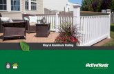 Vinyl & Aluminum Railing - ActiveYards · 2019-01-29 · ActiveYards Aluminum Railing Safety is job number one, and ActiveYards® railing systems offer peace of mind protection. Our