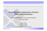 Cisco Network Admission Control (NAC) Architectures · 2019-12-14 · Title: NAC-Architecture-CMUG-forpdf [Compatibility Mode] Author: rchee Created Date: 1/21/2009 10:33:18 AM