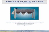 ENGSKO FLOUR SIFTER - Engsko United Milling …...The ENGSKO Flour Sifter type FS 1000 is developed to perform the final process of the decentralized flour plant. The flour sifter