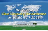 The Status of Cloud Computing Standardization in ISO/IEC JTC 1 …zt.ciotimes.com/file/11_20101119.pdf · 2010-11-26 · 1. Provide a taxonomy, terminology and value proposition for